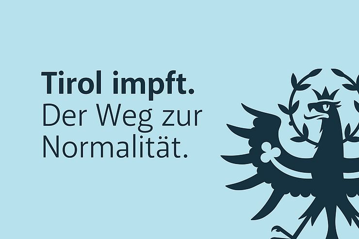 Dunkelblauer Adler auf hellblauem Hintergrund. Text: Tirol impft. Der Weg zur Normalität.