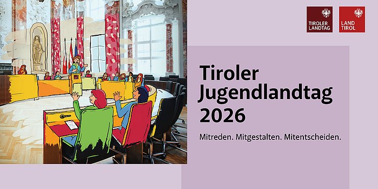 Sujet Jugendlandtag: Sitzungszahl mit gezeichneten Jugendlichen; Text: Tiroler Jugendlandtag 2026 Mitreden. Mitgestalten.Mitentscheiden