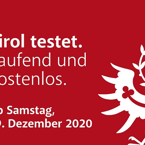 Rotes Bild mit weißem Adler; Schriftzug: Tirol testet. Laufend und kostenlos. Ab Samstag, 19. Dezember 2020