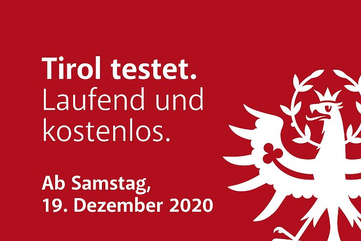 Rotes Bild mit weißem Adler; Schriftzug: Tirol testet. Laufend und kostenlos. Ab Samstag, 19. Dezember 2020