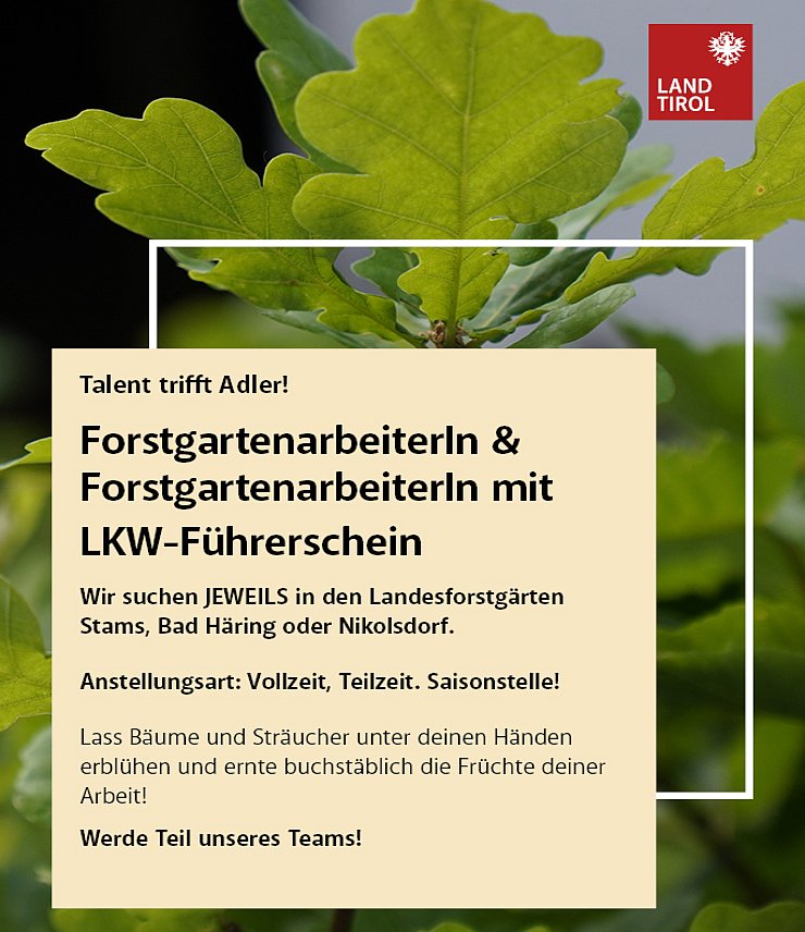 Die Landesforstgärten Stams, Bad Häring und Nikolsdorf suchen jeweils MitarbeiterInnen.